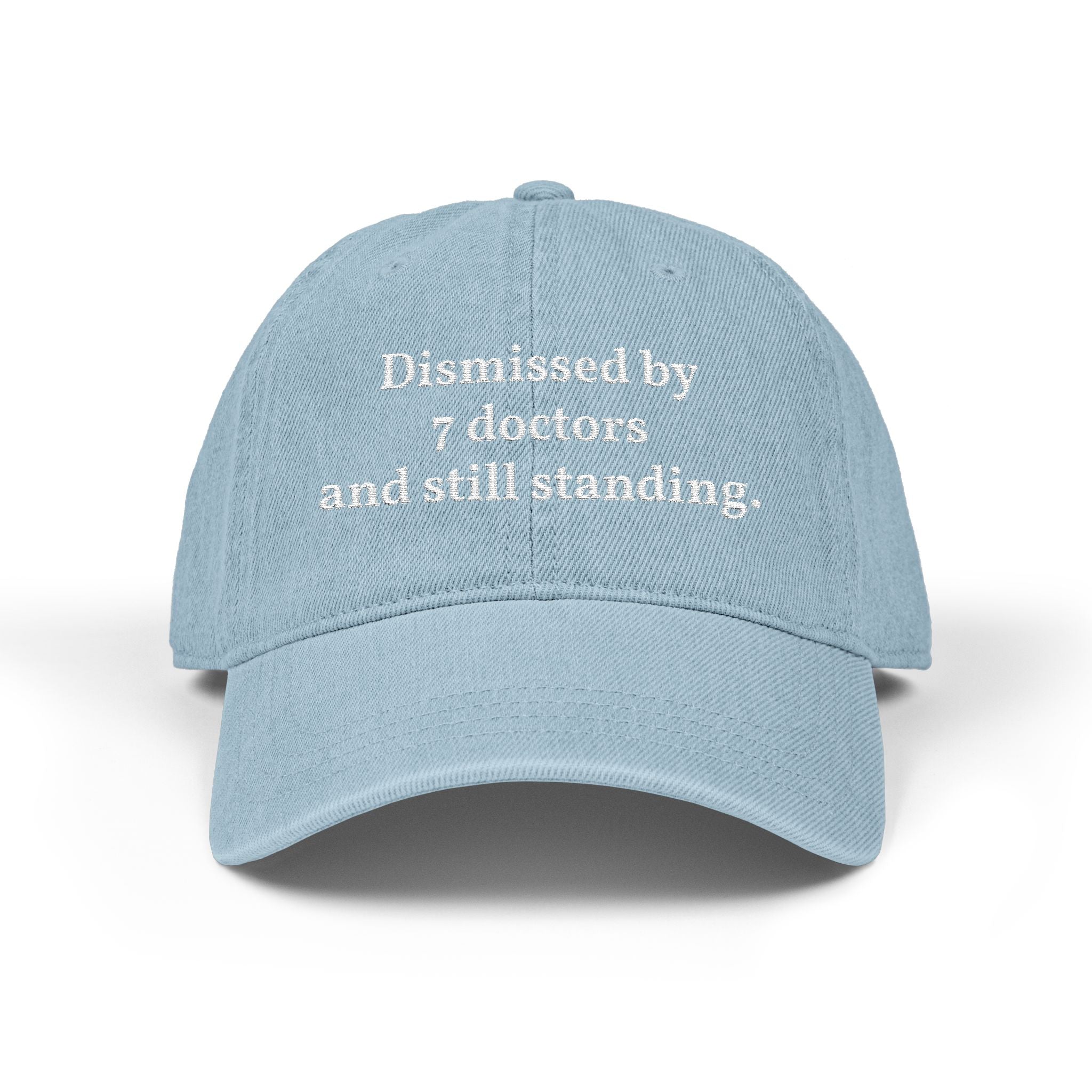 Embroidered Denim Cap — “Dismissed by 7 Doctors” / “WebMD Was Right In The End”