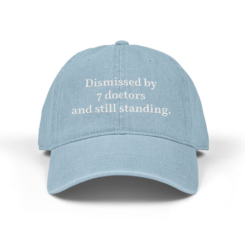 Embroidered Denim Cap — “Dismissed by 7 Doctors” / “WebMD Was Right In The End”