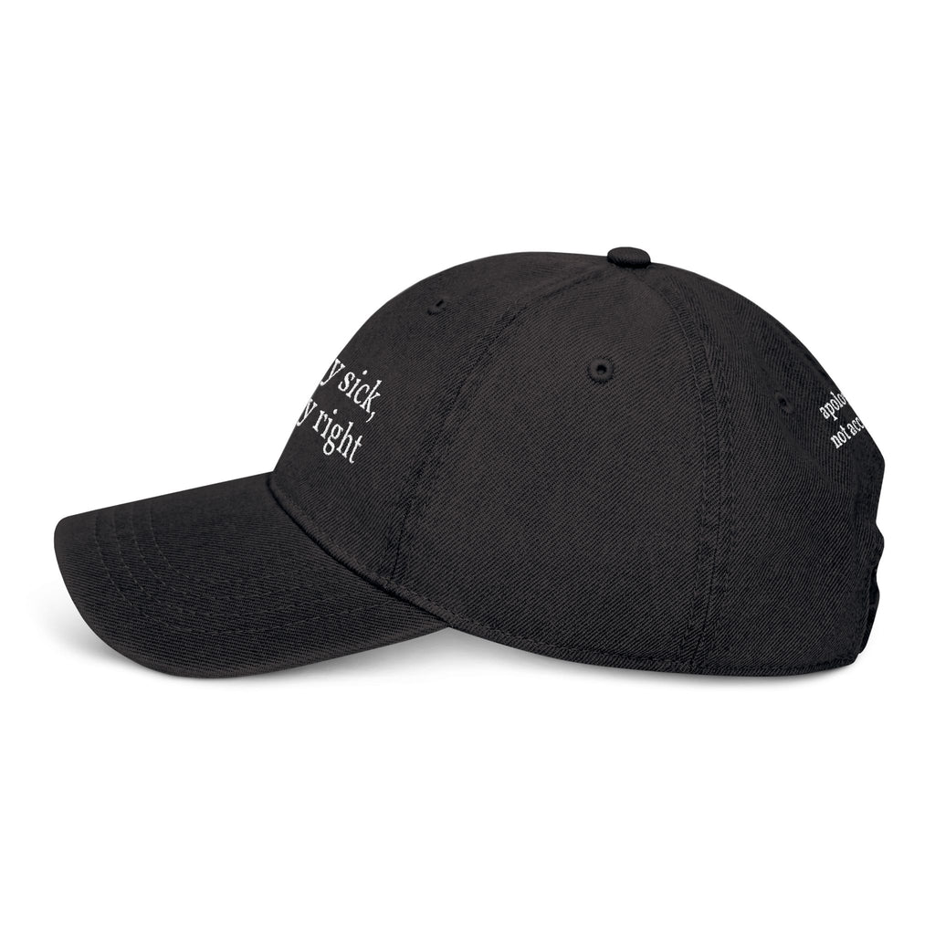 Embroidered Denim Hat — “chronically sick, chronically right” / Back: “apologies not accepted”