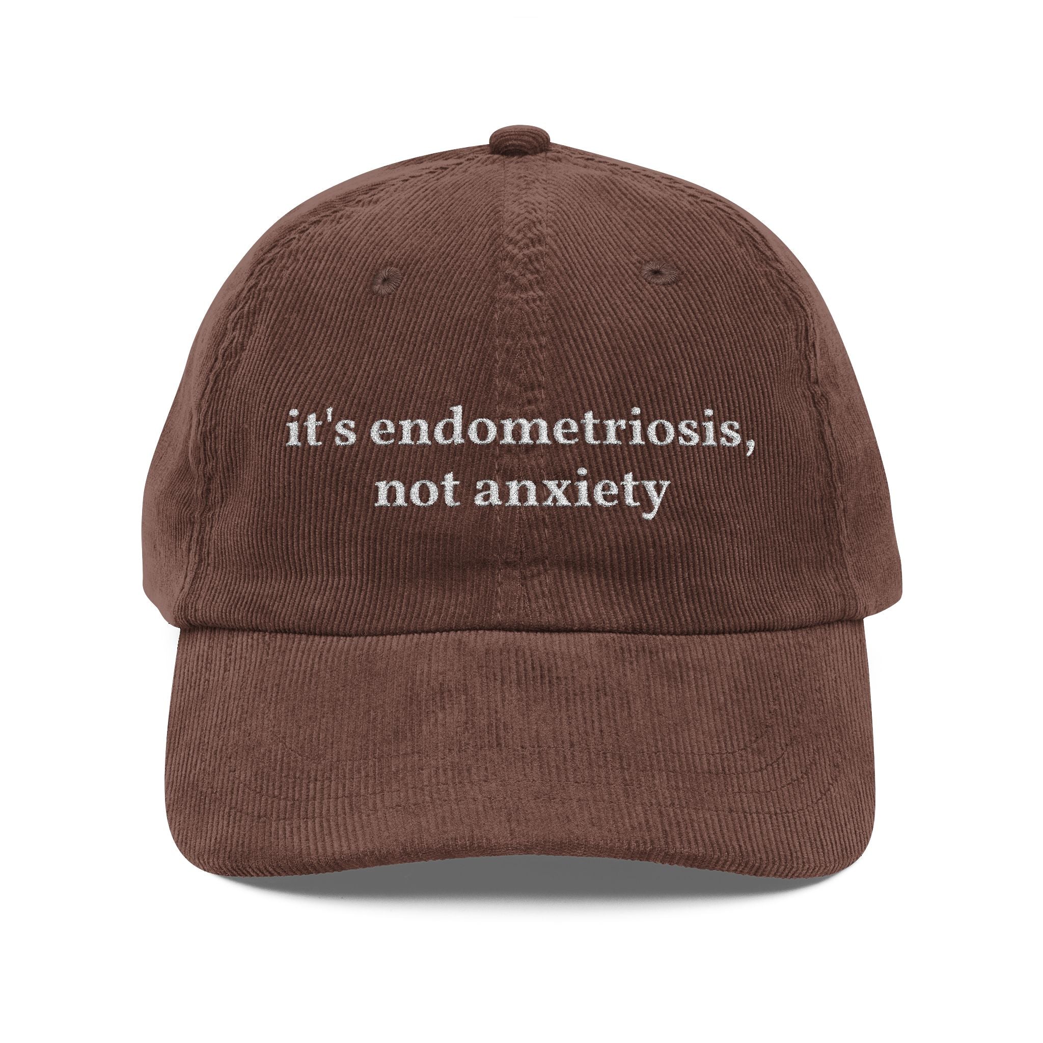 Embroidered Corduroy Cap — “it’s endometriosis, not anxiety” / “endo the gaslighting”