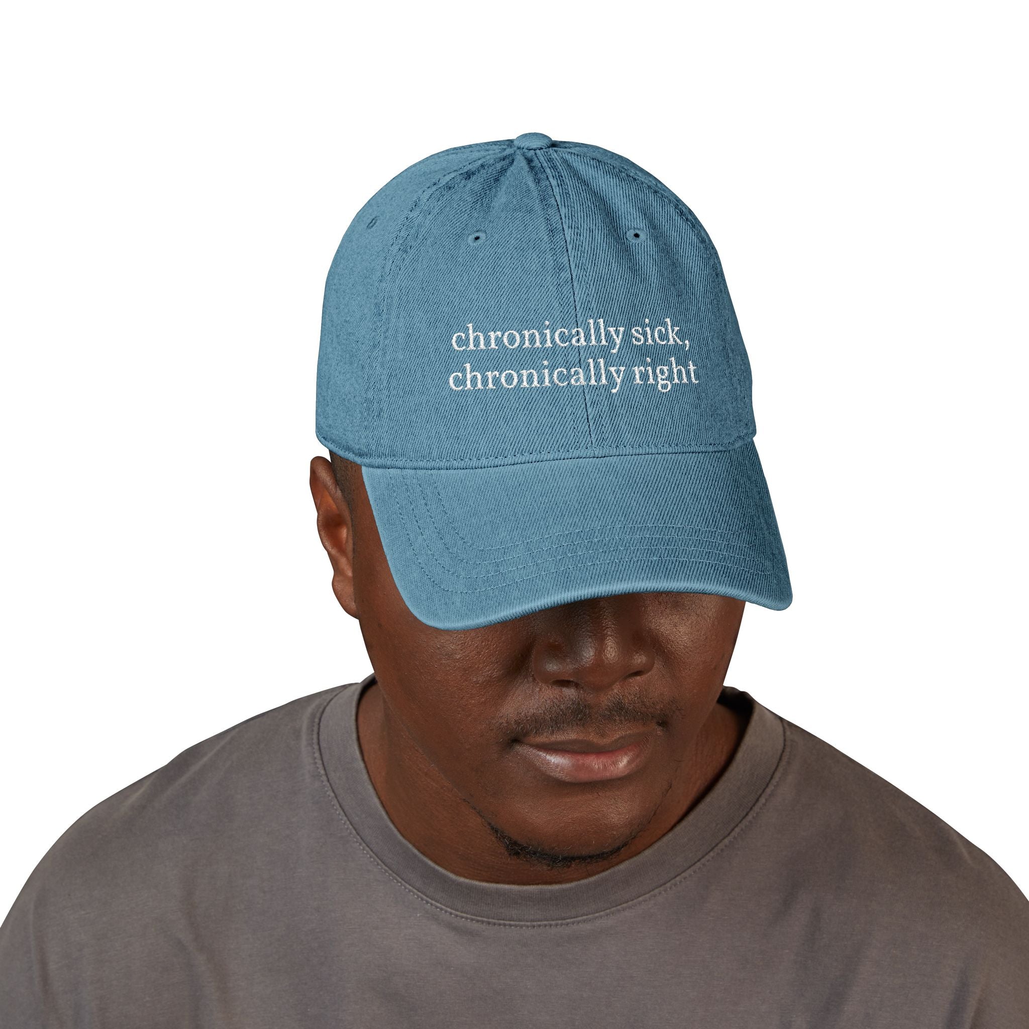 Embroidered Denim Hat — “chronically sick, chronically right” / Back: “apologies not accepted”
