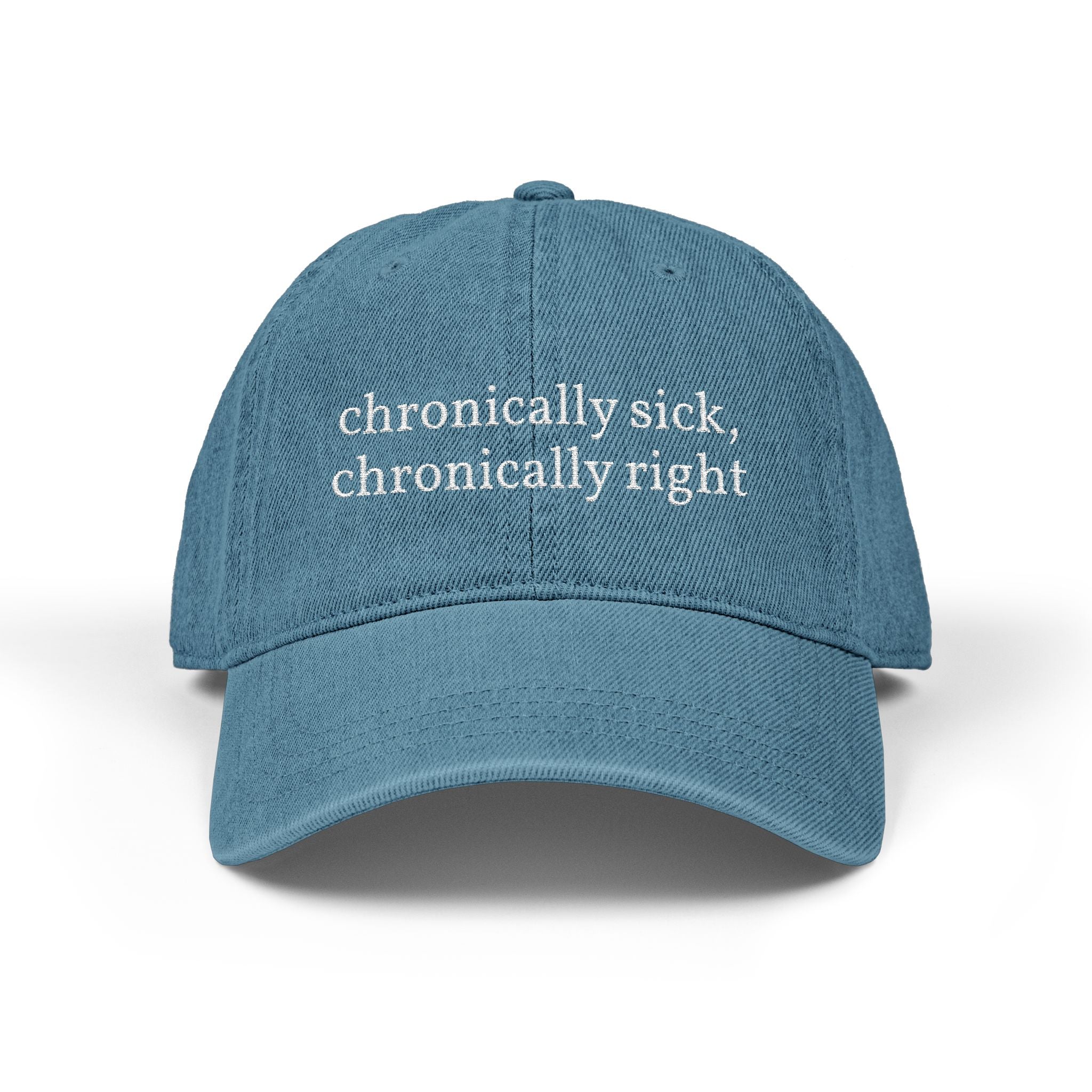 Embroidered Denim Hat — “chronically sick, chronically right” / Back: “apologies not accepted”