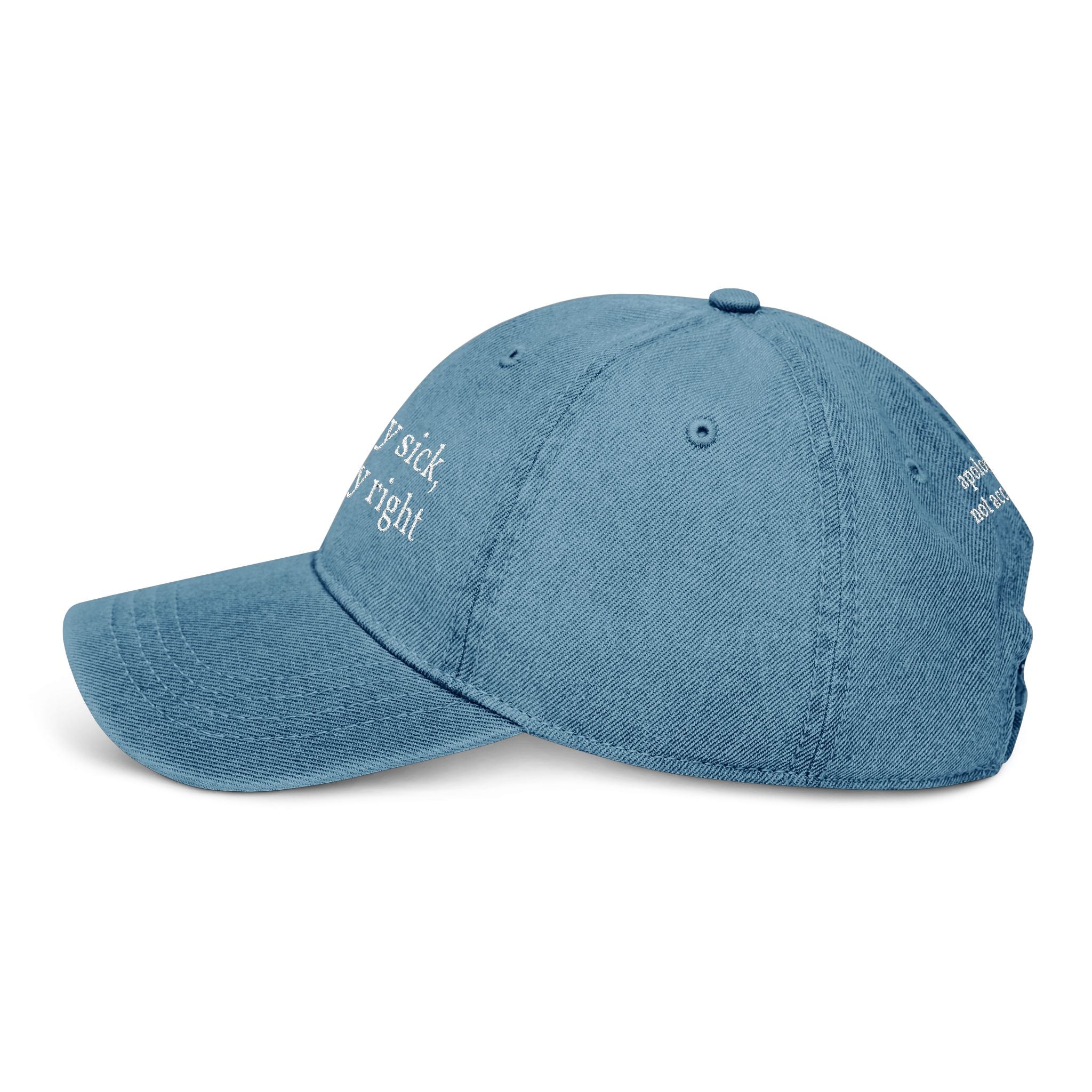 Embroidered Denim Hat — “chronically sick, chronically right” / Back: “apologies not accepted”