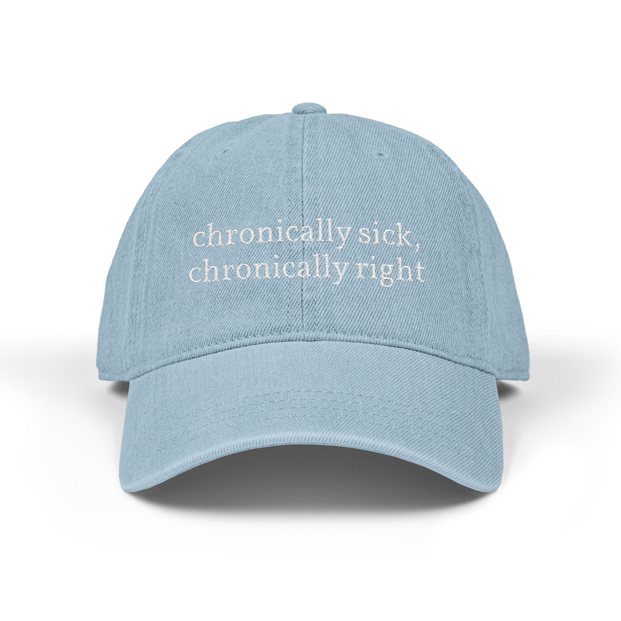 Embroidered Denim Hat — “chronically sick, chronically right” / Back: “apologies not accepted”