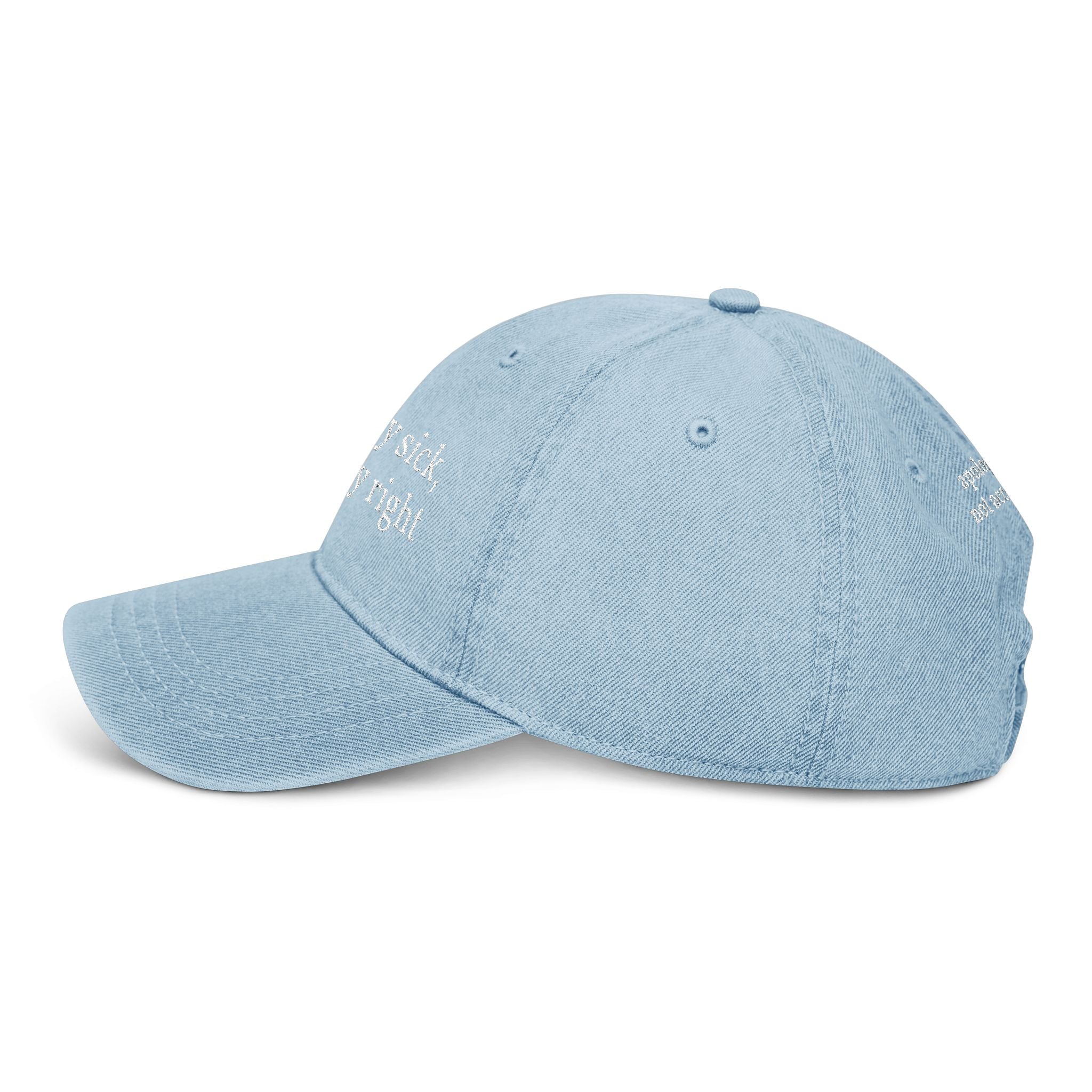 Embroidered Denim Hat — “chronically sick, chronically right” / Back: “apologies not accepted”