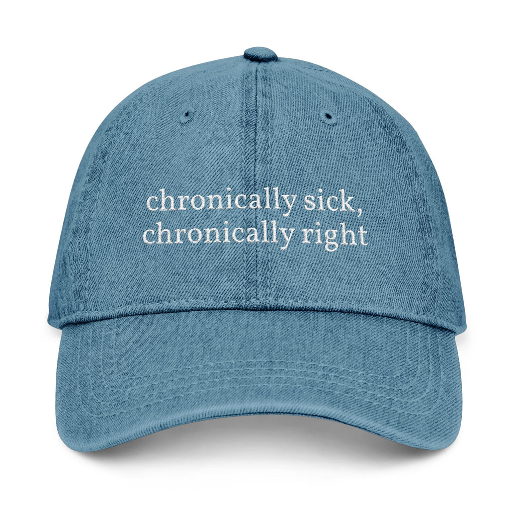 Embroidered Denim Hat — “chronically sick, chronically right” / Back: “apologies not accepted”