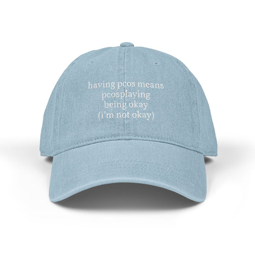 PCOS Awareness Denim Dad Hat — "having pcos means pcosplaying being okay (i'm not okay)" with Back: "venmo me for the ibuprofen"