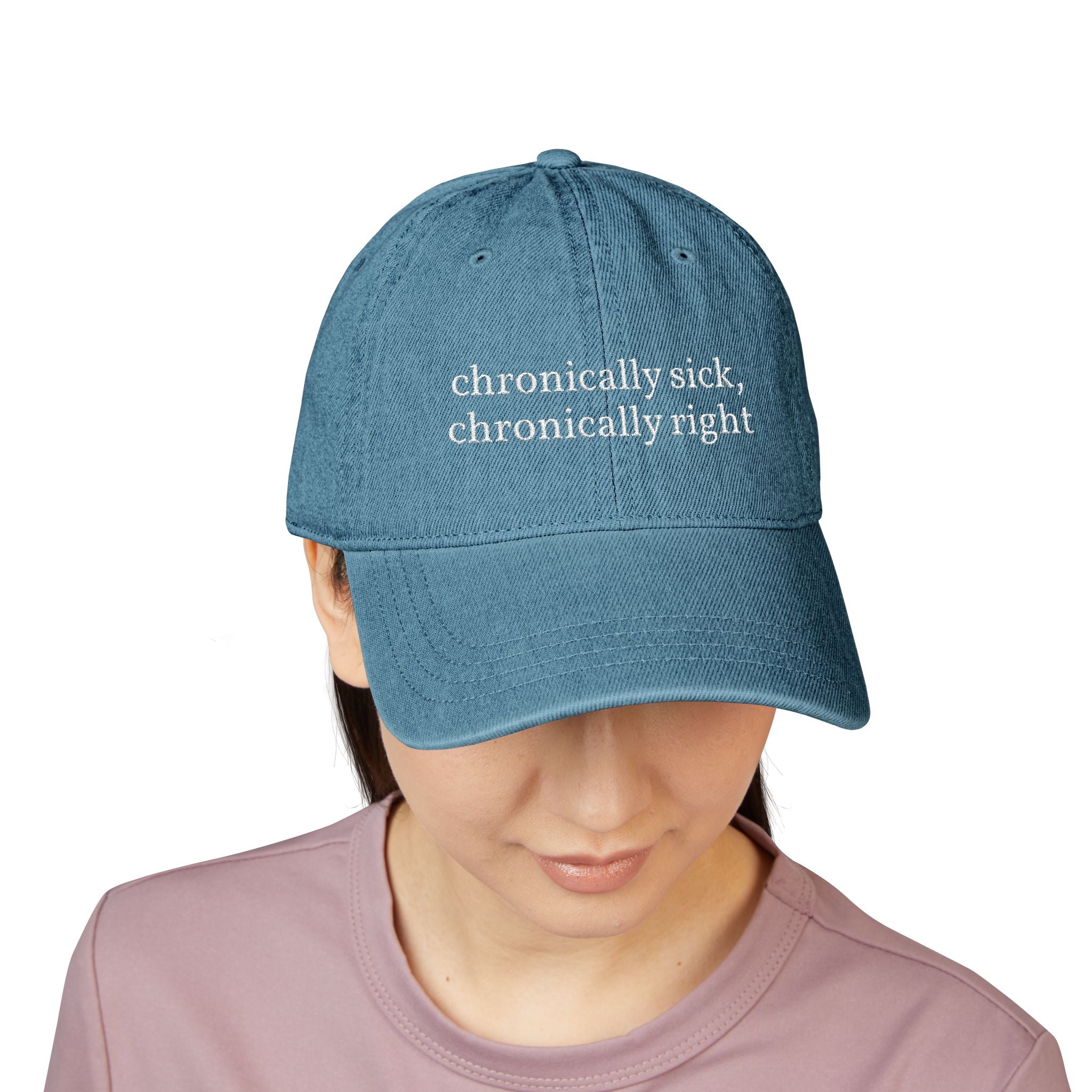 Embroidered Denim Hat — “chronically sick, chronically right” / Back: “apologies not accepted”