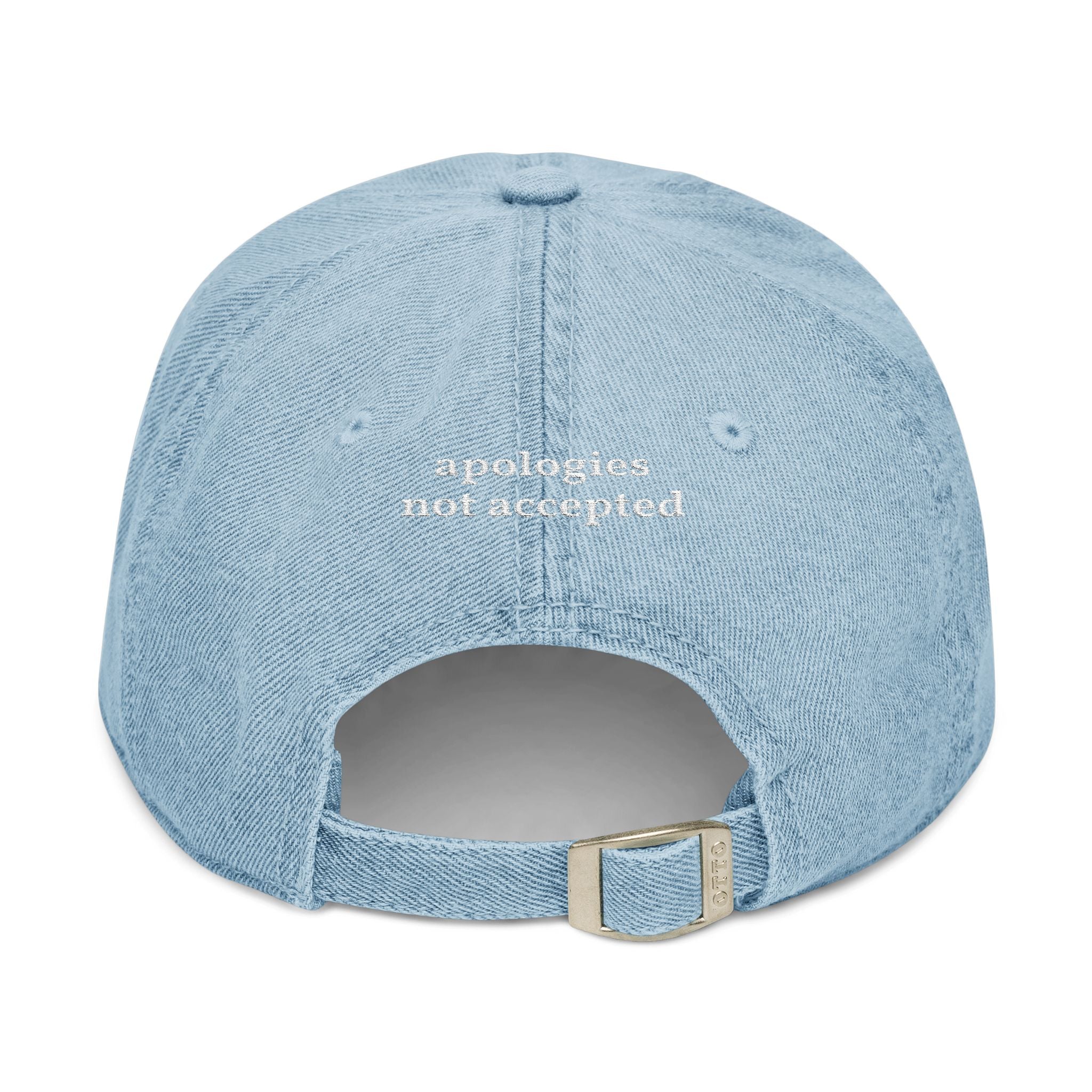 Embroidered Denim Hat — “chronically sick, chronically right” / Back: “apologies not accepted”