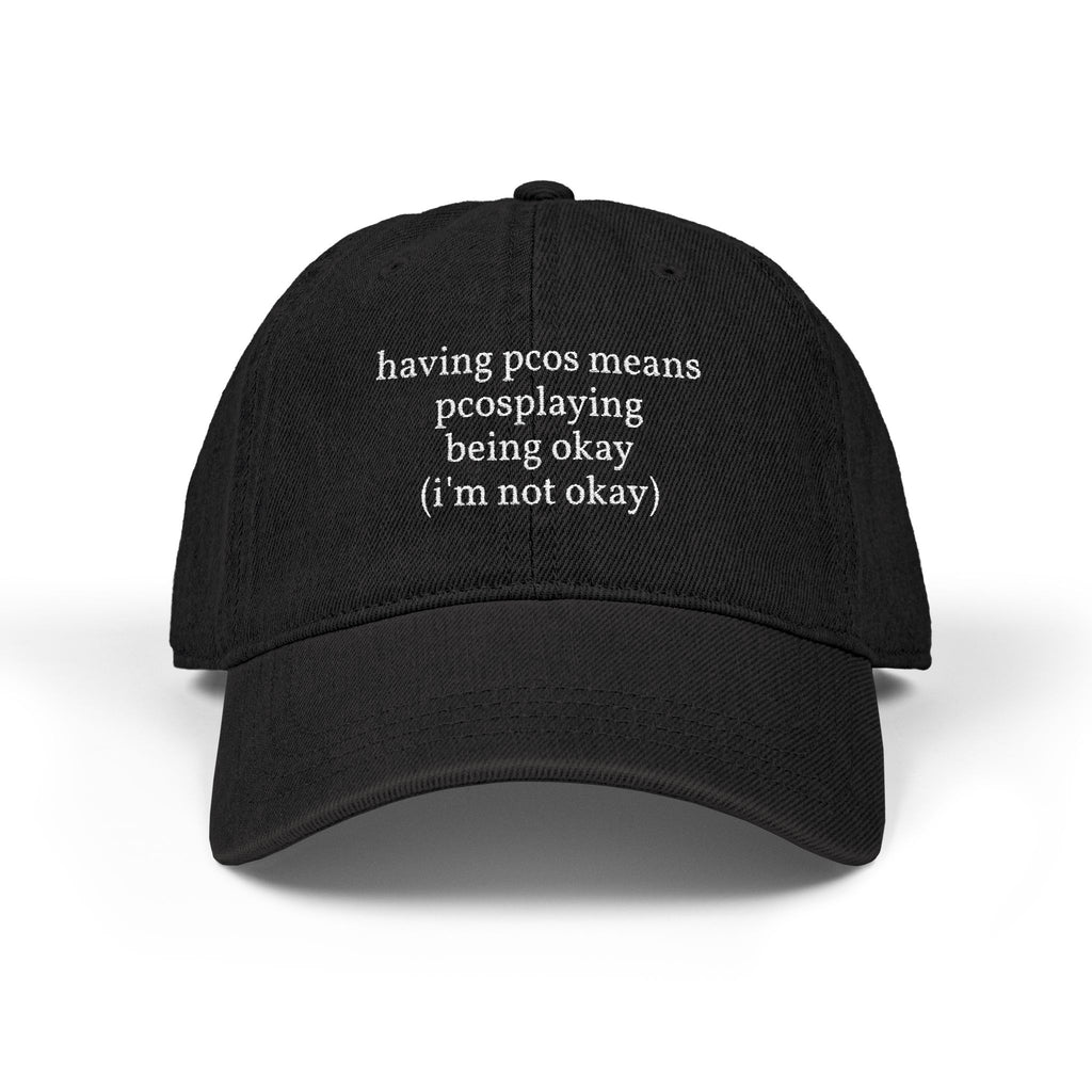 PCOS Awareness Denim Dad Hat — "having pcos means pcosplaying being okay (i'm not okay)" with Back: "venmo me for the ibuprofen"
